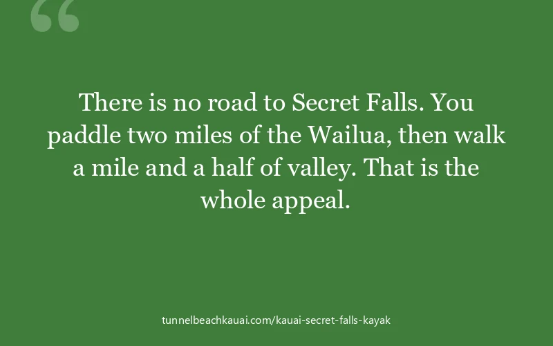 There is no road to Secret Falls. You paddle two miles of the Wailua, then walk a mile and a half of valley. That is the whole appeal.